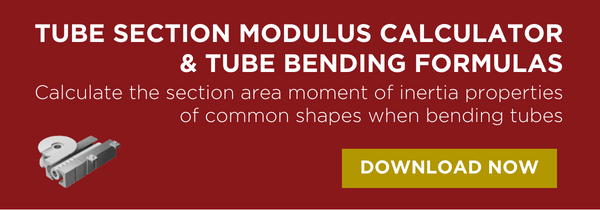 TUBE SECTION MODULUS CALCULATOR & TUBE BENDING FORMULAS Calculate the section area moment of inertia properties of common shapes when bending tubes DOWNLOAD NOW